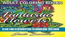 [New] Ebook Adult Coloring Books: Beautiful Flowers, Floral Patterns, Secret Garden Designs, and
