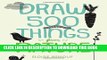 [New] Ebook Draw 500 Things from Nature: A Sketchbook for Artists, Designers, and Doodlers Free Read