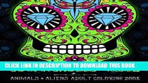 [New] Ebook Sugar Skulls at Midnight Adult Coloring Book : Volume 2 Animals   Aliens: A Unique