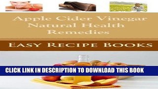 [PDF] Apple Cider Vinegar As Natural Home Remedies: Weight Loss, Healthy Skin, Detoxing, Allergies