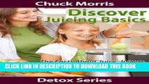 [Ebook] Discover Juicing Basics - Fruits and Vegetables for Health Gain (Detoxification Book 4)