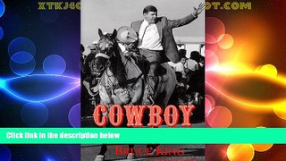 Big Deals  Cowboy in the Roundhouse: A Political Life  Full Read Best Seller