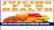 [Ebook] Juicing For Health: Juicing Plan for Detox, Cleanse and a Healthier You (Juicing Book)
