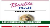 [New] Ebook Warman s Barbie Doll Field Guide: Values and Identification (Warman s Field Guide)
