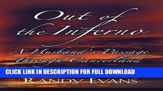 [New] Ebook Out of the Inferno: A Husband s Passage Through Cancerland Free Read
