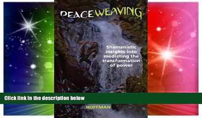 READ FULL  Peaceweaving: Shamanistic insights into mediating the transformation of power  READ