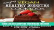 [Ebook] Everyday Vegan Healthy Desserts Cookbook: Easy and Delicious Dessert Recipes for Busy