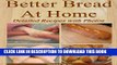 [PDF] Better Bread At Home: Make Your Own Fresh-Baked Bagels, French Baguettes, English Muffins,
