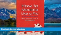 Big Deals  How To Mediate Like A Pro: 42 Rules for Mediating Disptes (How To ___Like A Pro)  Full