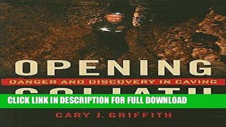 [New] Ebook Opening Goliath: Danger and Discovery in Caving Free Read