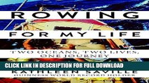 [New] Ebook Rowing for My Life: Two Oceans, Two Lives, One Journey Free Read