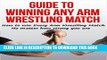 [New] Ebook Guide to Winning Any Arm Wrestling Match: How to win Every Arm Wrestling Match no