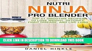 [PDF] Nutri Ninja Pro Blender: Top 51 Smoothie Recipes to Lose Weight, Detoxify, Fight Disease,