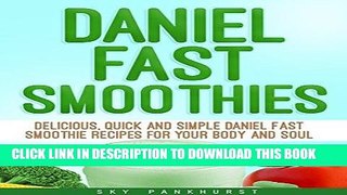 [Ebook] Daniel Fast Smoothies: Delicious, Quick and Simple Daniel Fast Smoothie Recipes for your