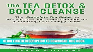 [Ebook] The Tea Detox   Body Cleanse: The Complete Tea Guide to Weight Loss, Increased