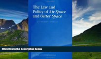 Big Deals  The Law and Policy of Air Space and Outer Space: A Comparative Approach  Best Seller