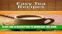 [Ebook] Tea Recipes: A Variety of Delicious, Comforting, and Soothing Tea Recipes for Every