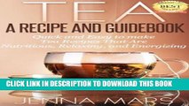 [Ebook] Tea A Recipe and Guidebook Quick and Easy to Make Tea Recipes That Are Nutritious,