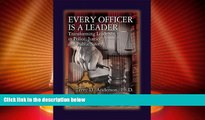Big Deals  Every Officer is a Leader: Transforming Leadership in Police, Justice, and Public