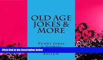 FREE PDF  Old Age Jokes   More: Funny Jokes   Stories (Humor Series) READ ONLINE