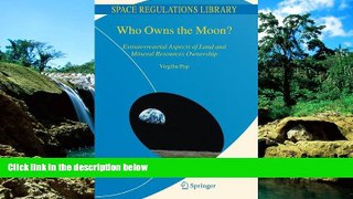 Full [PDF]  Who Owns the Moon?: Extraterrestrial Aspects of Land and Mineral Resources Ownership