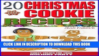 [Ebook] 20 Christmas Cookie Recipes: Sweet Treats For Your Holiday Party Download online