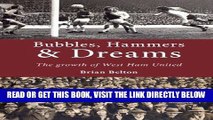 [Read] Ebook Bubbles, Hammers   Dreams: The growth of West Ham United New Reales