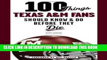 [New] Ebook 100 Things Texas A M Fans Should Know   Do Before They Die (100 Things...Fans Should