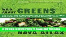 [PDF] Wild About Greens: 125 Delectable Vegan Recipes for Kale, Collards, Arugula, Bok Choy, and