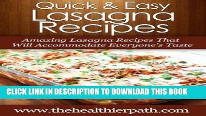 [Ebook] Lasagna Recipes: Amazing Lasagna Recipes That Will Accommodate Everyone s Taste (Quick