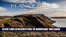 [New] Ebook Planet Golf Modern Masterpieces: The Worldâ€™s Greatest Modern Golf Courses Free Read