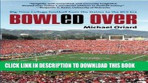 [New] PDF Bowled Over: Big-Time College Football from the Sixties to the BCS Era Free Online