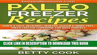 [Ebook] Paleo Freezer Recipes: Quick   Easy, Delicious, Healthy, Gluten   Dairy-Free, Paleo