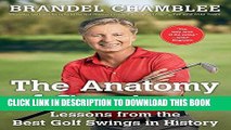 [New] Ebook The Anatomy of Greatness: Lessons from the Best Golf Swings in History Free Online