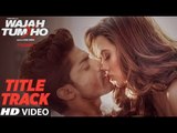 Wajah Tum Ho Title Song | Sana Khan, Sharman Joshi, Gurmeet | Mithoon, Tulsi Kumar