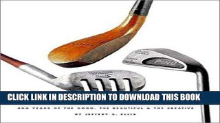 [New] Ebook The Golf Club: 400 Years of The Good, The Beautiful, and The Creative Free Read