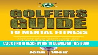 [New] Ebook Golfers Guide to Mental Fitness: How To Train Your Mind And Achieve Your Goals Using