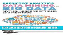 [PDF] Predictive Analytics, Data Mining and Big Data: Myths, Misconceptions and Methods (Business