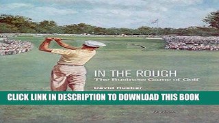 [New] Ebook In the Rough: The Business Game of Golf Free Online