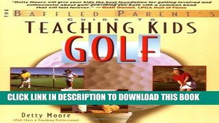 [New] Ebook Teaching Kids Golf: A Baffled Parent s Guide Free Read