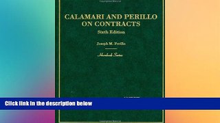 READ FULL  Calamari and Perillo s Hornbook on Contracts (Hornbook Series Sixth Edition)  READ