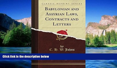 Must Have  Babylonian and Assyrian Laws, Contracts and Letters, Vol. 1 (Classic Reprint)  READ