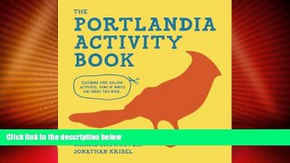 FREE DOWNLOAD  The Portlandia Activity Book  DOWNLOAD ONLINE