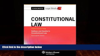 Books to Read  Casenotes Legal Briefs: Constitutional Law, Keyed to Gunther   Sullivan 17e