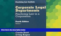 Must Have  Corporate Legal Departments: Practicing Law in a Corporation (Vol I and II )  READ