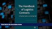 Big Deals  The Handbook of Logistics Contracts: A Practical Guide to a Growing Field  Best Seller