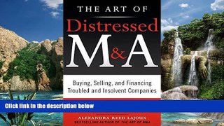 Books to Read  The Art of Distressed M A: Buying, Selling, and Financing Troubled and Insolvent
