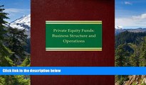 READ FULL  Private Equity Funds: Business Structure and Operations (Corporate Securities Series)