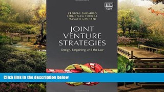 READ FULL  Joint Venture Strategies: Design, Bargaining, and the Law  READ Ebook Full Ebook