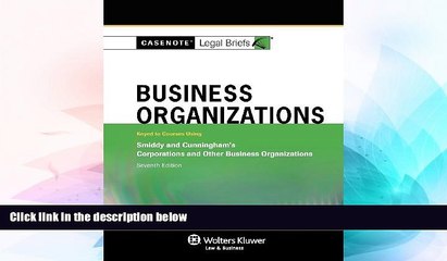 Must Have  Casenotes Legal Briefs: Business Organizations, Keyed to Smiddy   Cunningham, 7th